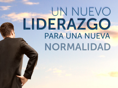 Un nuevo liderazgo para una nueva normalidad
