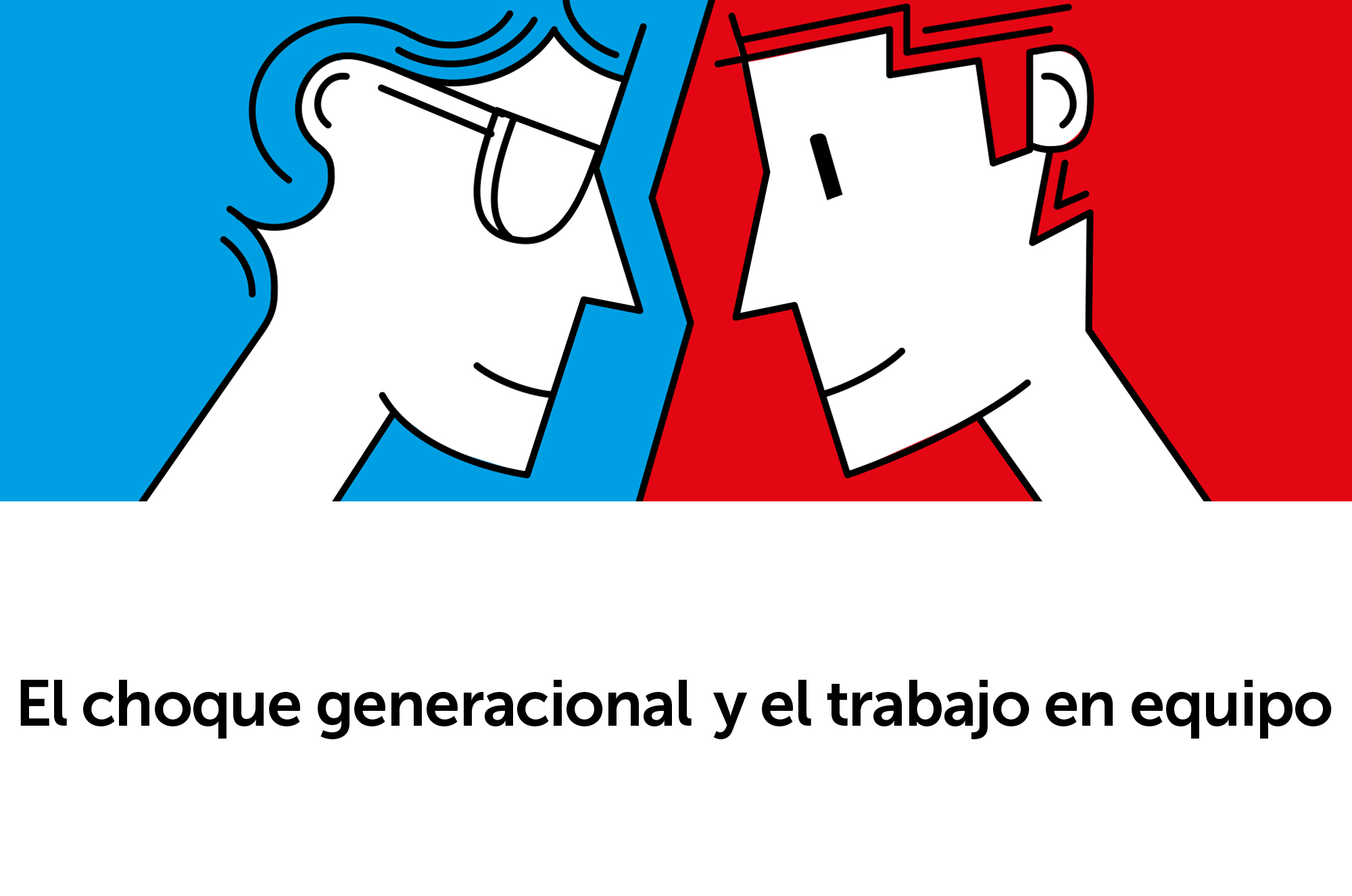 EL CHOQUE GENERACIONAL Y EL TRABAJO EN EQUIPO