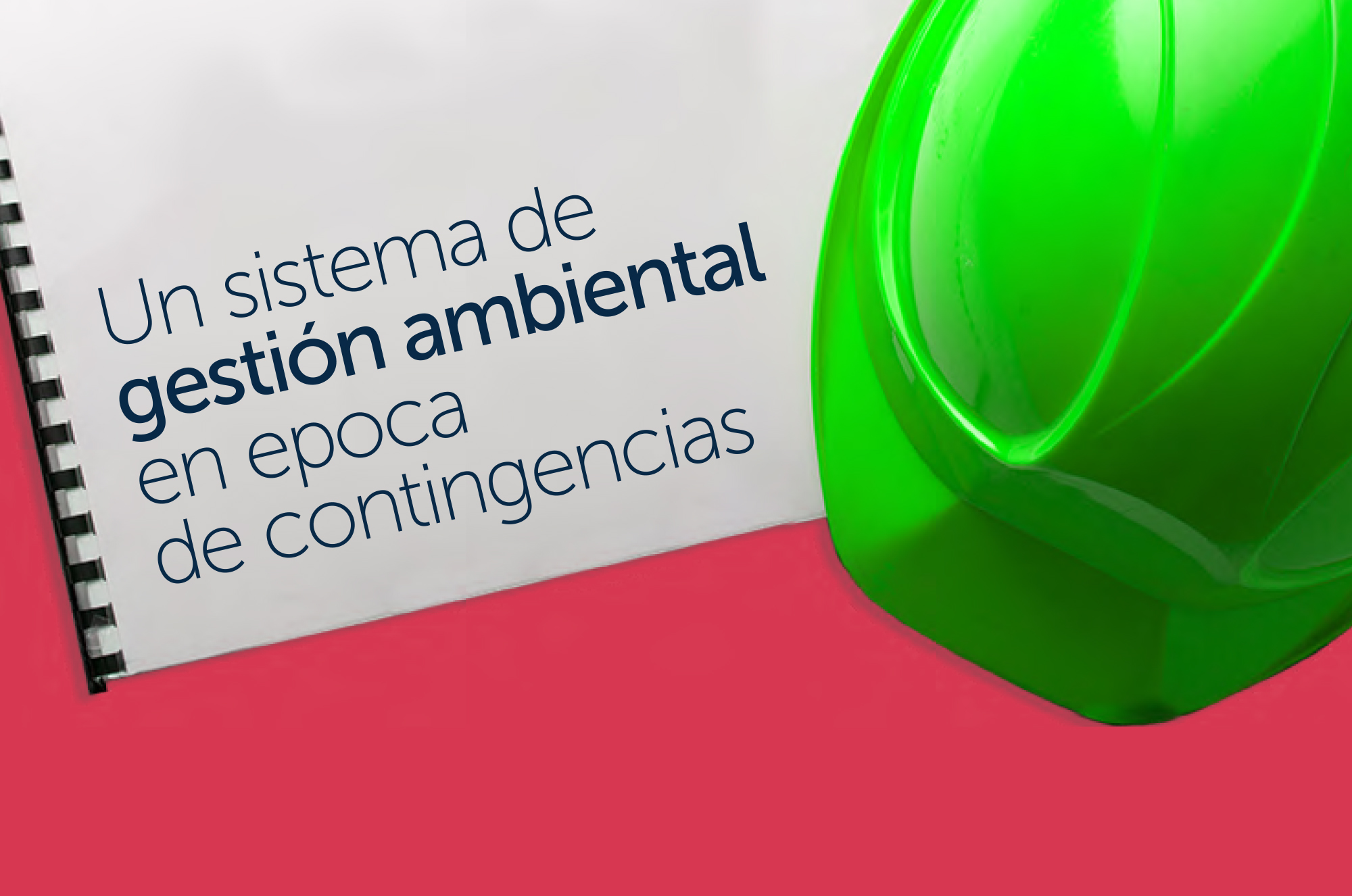 UN SISTEMA DE GESTIÓN AMBIENTAL EN EPOCA DE CONTIGENCIA